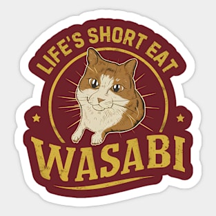 Sushi Cat Say Life's Short eat Wasabi Sticker